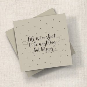 Life's too short... (Be Happy)